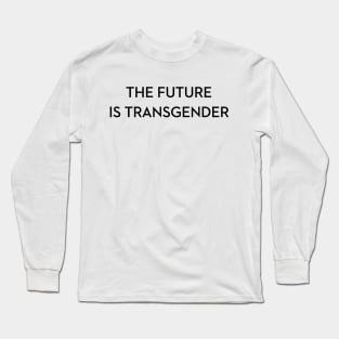 The Future is Transgender Long Sleeve T-Shirt